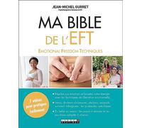 Ma bible de l'EFT: Emotional Freedom Techniques