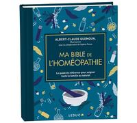 Ma bible de l'homéopathie - édition de luxe Le guide de référence pour soigner toute la famille au naturel - Albert-Claude Quémoun - Leduc S. - relié - Beau livre
