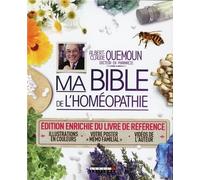 Ma bible de l'homéopathie: Edition enrichie du livre de référence