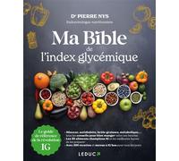 Ma bible de l'index glycémique Le guide de référence de la révolution index glycémique - Pierre Nys - Leduc S. - broché - Guide