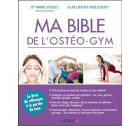 Ma bible de l'ostéo-gym: Le livre de référence à la portée de tous