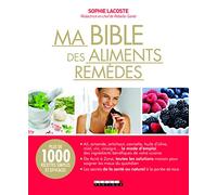 Ma bible des aliments remèdes: Plus de 1000 recettes simples et efficaces