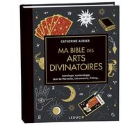 Ma bible des arts divinatoires Astrologie, numérologie, tarot de Marseille, chiromancie, Yi King... - Catherine Aubier - Leduc S. - relié - Beau livre