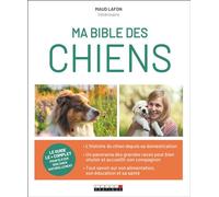 Ma bible des chiens Le guide le + complet pour élever son chien naturellement - Maud Lafon - Leduc S. - broché - Guide