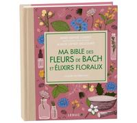 Ma Bible Des Fleurs De Bach Et Élixirs Floraux