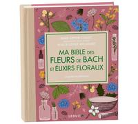 Ma bible des fleurs de Bach et élixirs floraux - édition de luxe Édition Luxe - Anne-Sophie Luguet-Saboulard - Leduc S. - relié - Beau livre