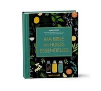 Ma Bible Des Huiles Essentielles