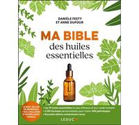 Ma bible des huiles essentielles NE - Danièle Festy - Leduc S. - broché - Guide