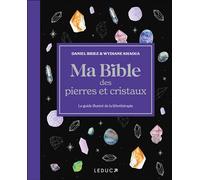 Ma bible des pierres et cristaux - édition de luxe Le guide de référence illustré de la lithothérapie - Wydiane Khaoua - Leduc S. - broché - Guide