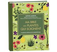 Ma Bible des plantes qui soignent - édition de luxe: le guide de référence de la phytothérapie