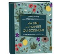 Ma bible des plantes qui soignent - édition de luxe: Le guide de référence de la phytothérapie