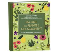 Ma Bible des plantes qui soignent - édition de luxe Le guide de référence de la phytothérapie - Sophie Lacoste - Leduc S. - relié - Beau livre