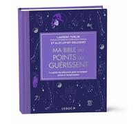 Ma bible des points qui guérissent - édition de luxe Le guide de référence pour se soigner grâce à l’acupression - Laurent Turlin - Leduc S. - relié - Beau livre