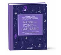 Ma Bible Des Points Qui Guérissent - Le Guide De Référence Pour Se Soigner Grâce À L?Acupression