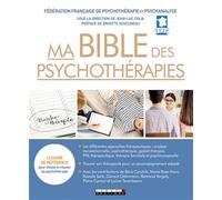 Ma bible des psychothérapies: Le guide de référence