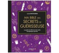 Ma Bible Des Secrets De Guérisseuse - Le Guide De Référence Des Outils Énergétiques Spirites