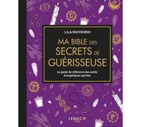 Ma Bible Des Secrets De Guérisseuse - Le Guide De Référence Des Outils Énergétiques Spirites