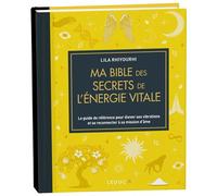 Ma bible des secrets de l'énergie vitale - édition de luxe Le guide de référence pour élever ses vibrations et se reconnecter à sa mission d'âme. - Lila Rhiyourhi - Leduc S. - relié - Guide