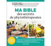Ma Bible des secrets de phytothérapeutes - Dr Daniel Scimeca - Leduc S. - broché - Guide