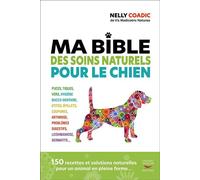Ma bible des soins naturels pour le chien - Nelly Coadic - Thierry Souccar Eds - broché - Guide
