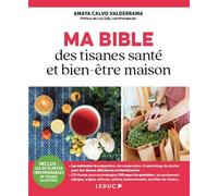 Ma Bible des tisanes santé et bien-être maison - Amaya Calvo Valderrama - Leduc S. - broché - Essai