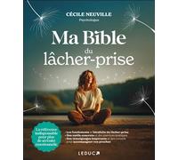 Ma Bible du lâcher-prise La référence indispensable pour plus de sérénité émotionnelle - Cécile Neuville - Leduc S. - broché - Guide