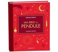 Ma Bible du pendule - édition de luxe Gérard Grenet (Auteur)