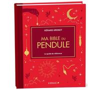 Ma Bible du pendule - édition de luxe Le guide de référence - Gérard Grenet - Leduc S. - relié - Beau livre