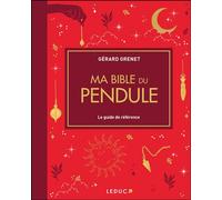Ma Bible du pendule - édition de luxe: Le guide de référence
