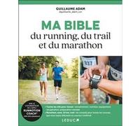 Ma bible du running, du trail et du marathon Guillaume Adam (Auteur)