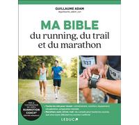 Ma bible du running, du trail et du marathon - Guillaume Adam - Leduc S. - broché - Guide