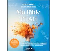 Ma bible du TDAH Le guide de référence du trouble déficit de l'attention avec ou sans hyperactivité - Pascal Faure - Leduc S. - broché - Essai
