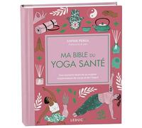 Ma bible du yoga santé - édition de luxe: Une nouvelle façon de se soigner respectueuse du corps et de l'esprit