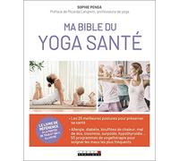 Ma bible du yoga santé: Le livre de référence à la portée de tous 100% illustré