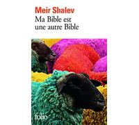 Meir Shalev – Ma Bible est une autre Bible – Essai – Gallimard, Poche