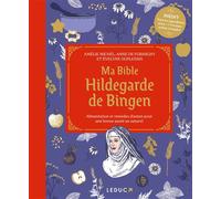 Ma bible Hildegarde de Bingen - édition de luxe Alimentation et remèdes d'antan pour une bonne santé au naturel - Amélie Michel - Leduc S. - relié - Beau livre