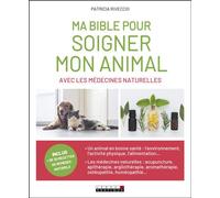 Ma bible pour soigner mon animal avec les médecines naturelles - Patricia Riveccio - Leduc S. - broché - Guide