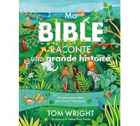 Ma Bible raconte une grande histoire : 140 histoires pour enfants de la Genèse à l’Apocalypse