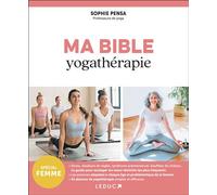 Ma bible yogathérapie - Sophie Pensa - Leduc S. - broché - Guide