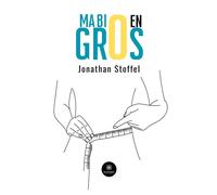 Ma bio en gros - Jonathan Stoffel - Le Lys Bleu - broché - Témoignage