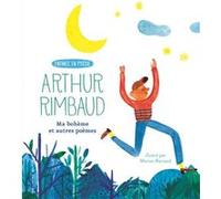 Ma bohème et autres poèmes Arthur Rimbaud (Auteur), Marion Barraud (Illustration)