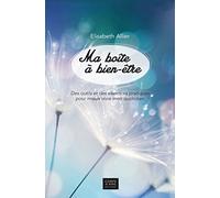 Ma boîte à bien-être: Des Outils Et Des Exercices Pratiques Pour Mieux Vivre Mon Quotidien