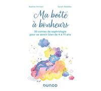 Ma Boîte À Bonheurs - 30 Contes De Sophrologie Pour Se Sentir Bien