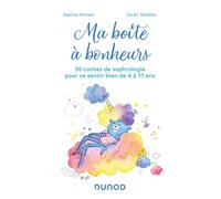 Ma boîte à bonheurs 30 contes de sophrologie pour se sentir bien de 4 à 11 ans - Nadine Atmani - Dunod - broché - Guide