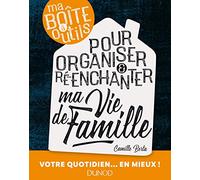 Ma boîte à outils pour organiser et ré-enchanter ma vie de famille