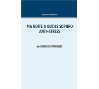 Ma boîte à outils Sophro Anti-stress: 50 exercices pratiques