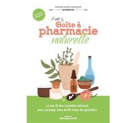 Ma boîte à pharmacie naturelle Le top 10 des remèdes naturels pour soulager plus de 65 maux du quotidien - Marianne Houart-Bugnicourt - Mosaïque Santé - broché - Guide