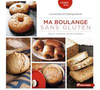 Ma boulange sans gluten: Pains et "briocheries" bio d'ici et d'ailleurs