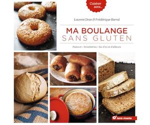 Ma boulange sans gluten: Pains et "briocheries" bio d'ici et d'ailleurs