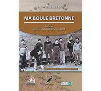 Ma Boule Bretonne Histoire de la Boule-Bretonne 1968-2008 - Jean-Yves Le Bideau - Le Cormoran - broché - Essai